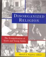 Disorganized Religion : The Evangelization of Youth and Young Adults 1561011495 Book Cover