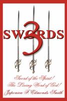 3 Swords: Sword of the Spirit! the Living Word of God! 1449787894 Book Cover