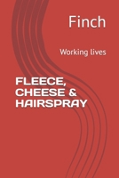 FLEECE, CHEESE & HAIRSPRAY: Working lives B0GZK9MSRY Book Cover
