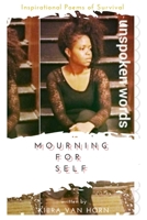 Mourning For Self: Poetry: Unspoken Words 1699653739 Book Cover