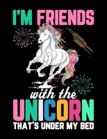 I'm Friends with the Unicorns That's under my bed: Unicorn Handwriting Practice Paper ABC Kids, Notebook with Dotted Lined Sheets for K-3 Students 8.5x11 inches, 150 Pages, Unicorn kindergarten handwr 1695546725 Book Cover