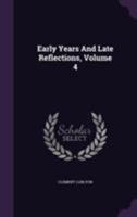 Early Years and Late Reflections, Volume 4 1356805582 Book Cover