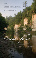 Oneota Flow: The Upper Iowa River and Its People (American Land & Life) 1587297809 Book Cover
