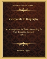 Viewpoints In Biography: An Arrangement Of Books According To Their Essential Interest (1921) 1437361099 Book Cover