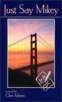 Just Say Mikey 1591130972 Book Cover