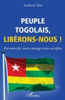 Peuple togolais, libérons-nous !: Par notre foi, notre courage et nos sacrifices (French Edition) 2343212783 Book Cover