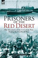Prisoners of the Red Desert: The Adventures of the Crew of the Tara! During the First World War 1846774551 Book Cover