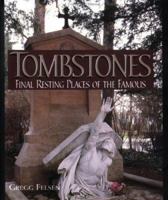 Tombstones, Final Resting Places of the Famous 0740700812 Book Cover