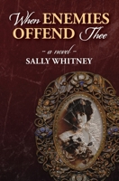 When Enemies Offend Thee 168313270X Book Cover