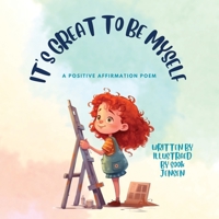 It's Great to Be Myself.: Empower Your Child's Confidence with Self-Affirmation Poems and Inspiring Notes for Young Girls. Plus, a Fun Bonus Words Quiz B0CHL7DJHX Book Cover