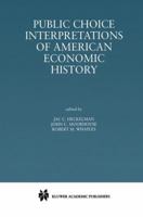 Public Choice Interpretations of American Economic History 0792377214 Book Cover