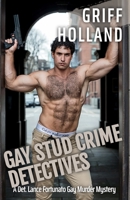 Gay Stud Crime Detectives (A Detective Lance Fortunato Gay Murder Mystery) B0CJXCW9BQ Book Cover