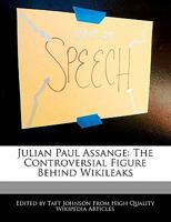 Julian Paul Assange: The Controversial Figure Behind Wikileaks 1240168802 Book Cover