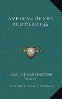 American heroes and heroines 1162960019 Book Cover