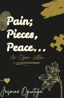 Pain; Pieces, Peace...: An Open Letter 138726172X Book Cover