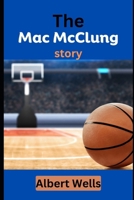 The Mac McClung Story: Defying Gravity, Breaking Limits, and Inspiring a Generation B0DXKN3HQ7 Book Cover