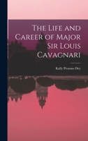 The Life and Career of Major Sir Louis Cavagnari 1017922942 Book Cover