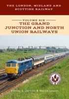 The London, Midland and Scottish Railway Volume Six The Grand Junction and North Union Railways 1445668424 Book Cover
