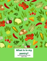 What is in my pantry? Easy coloring book for early age or relax: Fruits and vegetable coloring book. Big prints to color. Simple pictures, product ... adults. Colors and fun of your pantry. 8,5x11 B08YQR6B9V Book Cover