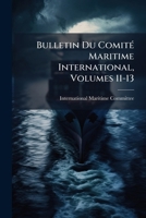 Bulletin Du ComitÃ(c) Maritime International, Volumes 11-13 (French Edition) B0FK26LFLJ Book Cover