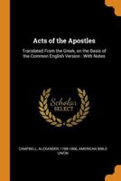 Acts of the Apostles: Translated From the Greek, on the Basis of the Common English Version: With Notes 1016431376 Book Cover