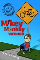 Mikey Monkeywrench: This monkey boy has a brand-new set of wheels! B0DRHKYHNR Book Cover