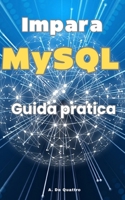 Impara MySQL: Guida pratica (aggiornata) B0CPJFM1C2 Book Cover