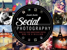 Social Photography: Make All Your Smartphone Photos One in a Billion 1781579814 Book Cover