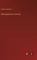 Sulla legislazione mineraria (Italian Edition) 3385084806 Book Cover