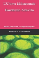 L' Ultimo Millisecondo: Dall'Alba Cosmica all’AI, un viaggio nell'Algosfera. Volume 1° Della Trilogia del Pensiero Espanso. (Italian Edition) B0H6SH2QGB Book Cover