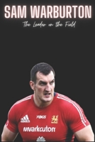 Sam Warburton: The Leader on the Field B0CVBGSYQX Book Cover