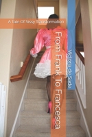From Frank To Francesca: A Tale Of Sissy Transformation B0F3VQKMMC Book Cover