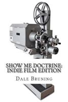 Show Me Doctrine: Indie Film Edition 149754551X Book Cover