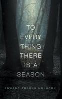 To every thing there is a season 0995634149 Book Cover