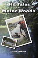 Old Tales of the Maine Woods 193916625X Book Cover