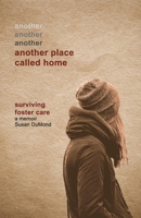 Another Place Called Home: Surviving Foster Care 1543940781 Book Cover