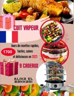 Cuit Vapeur: 1700 Jours de recettes rapides, faciles, saines et délicieuses en 2023 B0C51RLHTS Book Cover