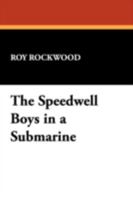The Speedwell Boys in a Submarine or the Lost Treasure of Rocky Cove 1434479188 Book Cover