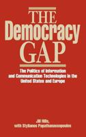 The Democracy Gap: The Politics of Information and Communication Technologies in the United States and Europe (Contributions to the Study of Mass Media and Communications) 0313261709 Book Cover