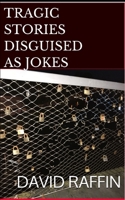 Tragic Stories Disguised as Jokes 1070428043 Book Cover