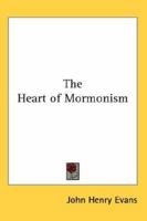 The Heart of Mormonism 1162732733 Book Cover