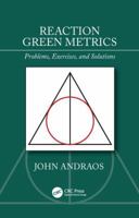 Reaction Green Metrics: Problems, Exercises, and Solutions 1138388947 Book Cover