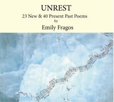 Unrest: 23 New and 45 Present Past Poems 1937679942 Book Cover