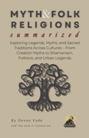 MYTH & FOLK RELIGIONS Summarized: Exploring Legends, Myths, and Sacred Traditions Across Cultures – From Creation Myths to Shamanism, Folklore, and Urban Legends (Religion Summit Collection) B0FJ8NYFJ2 Book Cover