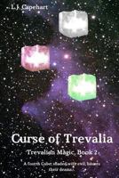 Curse of Trevalia: Trevalian Magic, book 2 1539924203 Book Cover
