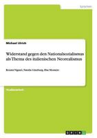 Widerstand gegen den Nationalsozialismus als Thema des italienischen Neorealismus: Renata Viganó, Natalia Ginzburg, Elsa Morante 3640369351 Book Cover