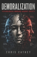 Demoralization: Psychological Warfare Against Society B0GYFPP11K Book Cover