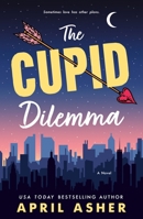 The Cupid Dilemma 1250357888 Book Cover