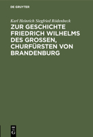 Zur Geschichte Friedrich Wilhelms des Gro�en, Churf�rsten von Brandenburg 3111261689 Book Cover