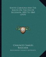 South Carolina And The South On The Eve Of Secession, 1852 To 1860 1120751519 Book Cover